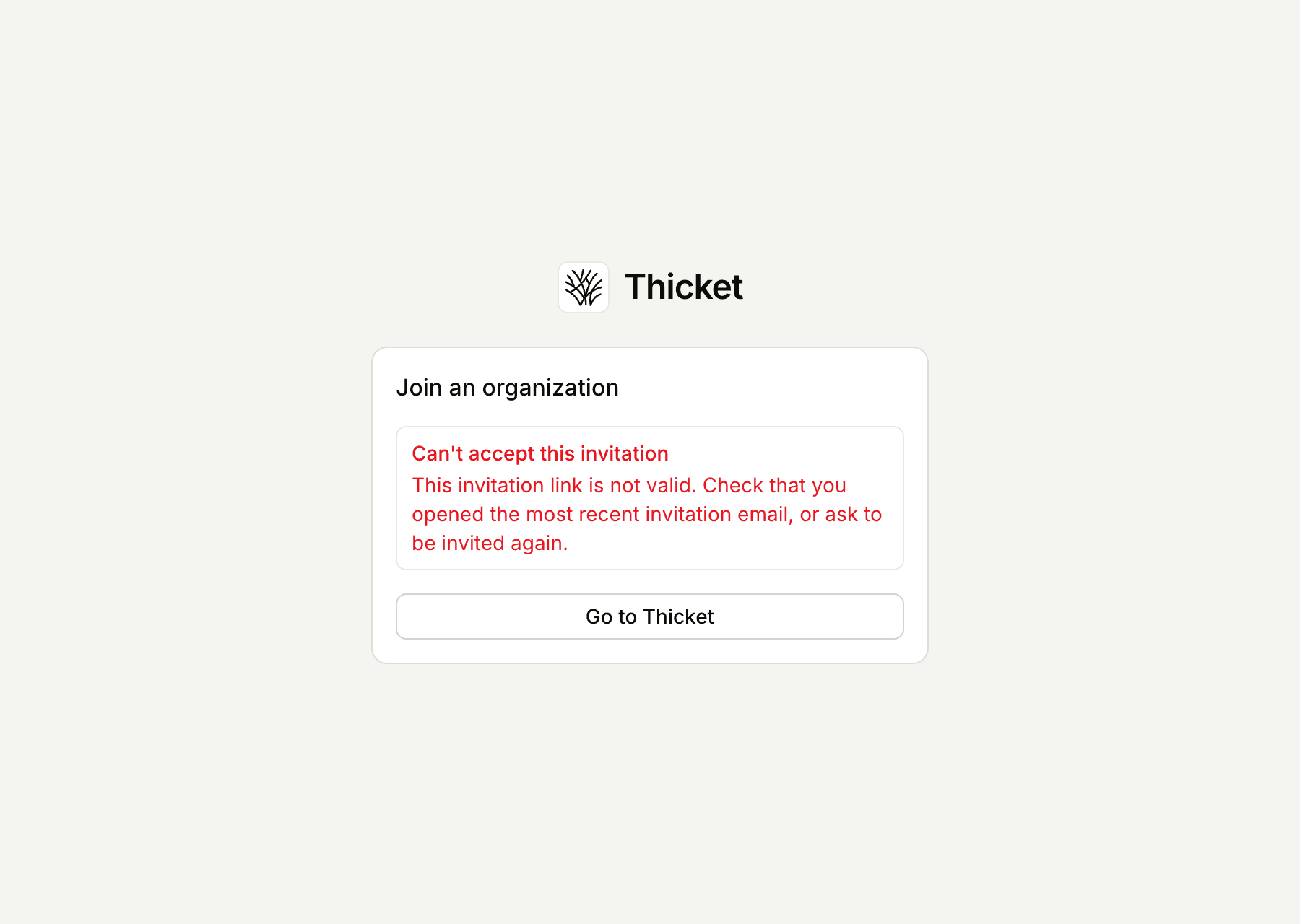 An invitation page for a link that isn't valid, headed Join an organization, with the alert Can't accept this invitation, the explanation, and a Go to Thicket button